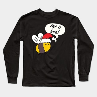 Let it bee, Christmas Bee, Santa Bee Long Sleeve T-Shirt